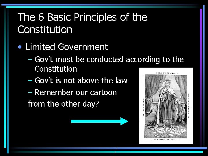 The 6 Basic Principles of the Constitution • Limited Government – Gov’t must be The 6 Basic Principles of the Constitution • Limited Government – Gov’t must be
