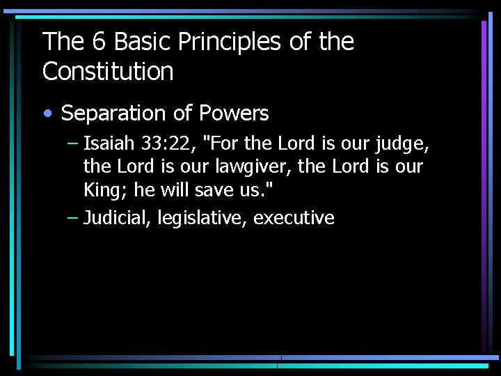 The 6 Basic Principles of the Constitution • Separation of Powers – Isaiah 33: The 6 Basic Principles of the Constitution • Separation of Powers – Isaiah 33: