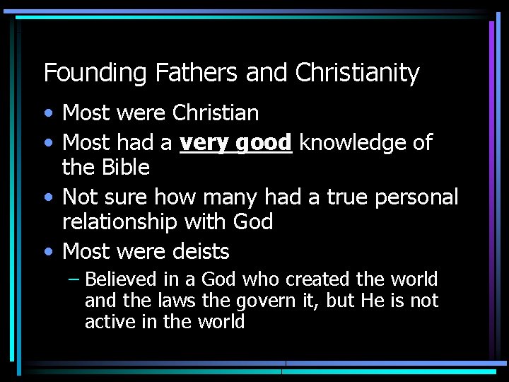 Founding Fathers and Christianity • Most were Christian • Most had a very good Founding Fathers and Christianity • Most were Christian • Most had a very good