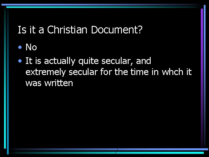 Is it a Christian Document? • No • It is actually quite secular, and Is it a Christian Document? • No • It is actually quite secular, and