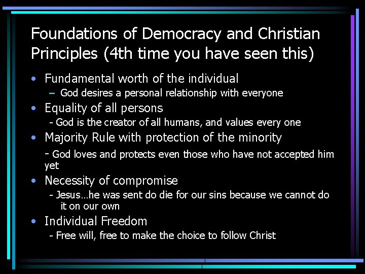 Foundations of Democracy and Christian Principles (4 th time you have seen this) • Foundations of Democracy and Christian Principles (4 th time you have seen this) •