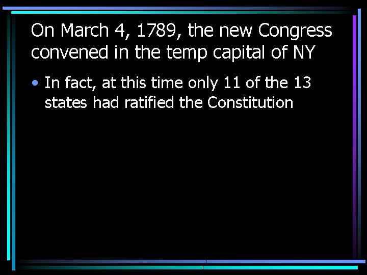 On March 4, 1789, the new Congress convened in the temp capital of NY On March 4, 1789, the new Congress convened in the temp capital of NY