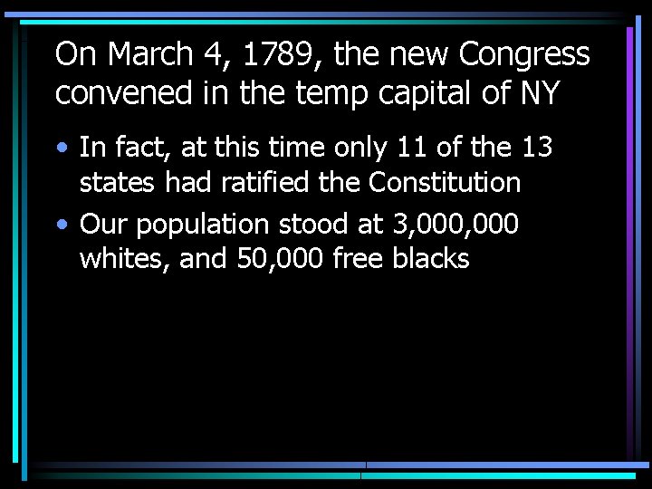 On March 4, 1789, the new Congress convened in the temp capital of NY On March 4, 1789, the new Congress convened in the temp capital of NY