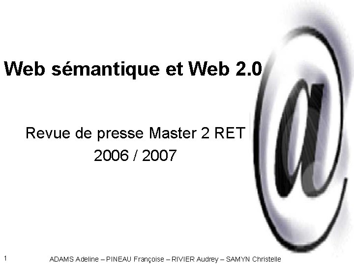 Web sémantique et Web 2. 0 Revue de presse Master 2 RET 2006 /