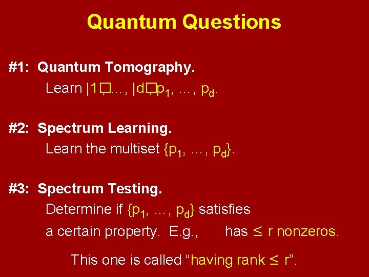 Quantum Questions #1: Quantum Tomography. Learn |1� , …, |d� , p 1, …,