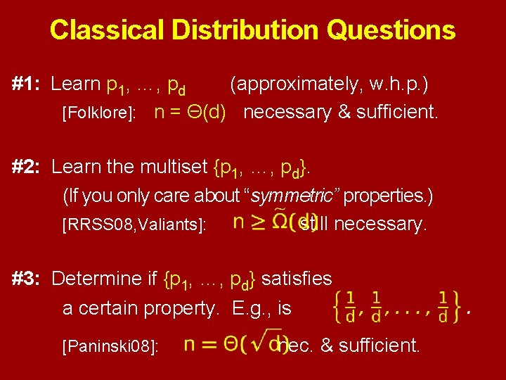 Classical Distribution Questions #1: Learn p 1, …, pd (approximately, w. h. p. )
