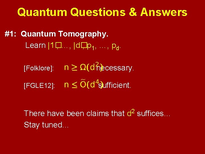 Quantum Questions & Answers #1: Quantum Tomography. Learn |1� , …, |d� , p