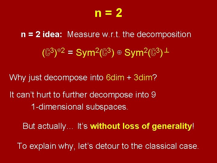 n=2 n = 2 idea: Measure w. r. t. the decomposition (ℂ3)⊗ 2 =