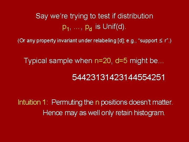 Say we’re trying to test if distribution p 1, …, pd is Unif(d). (Or