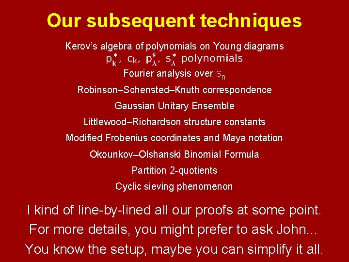 Our subsequent techniques Kerov’s algebra of polynomials on Young diagrams Fourier analysis over Sn