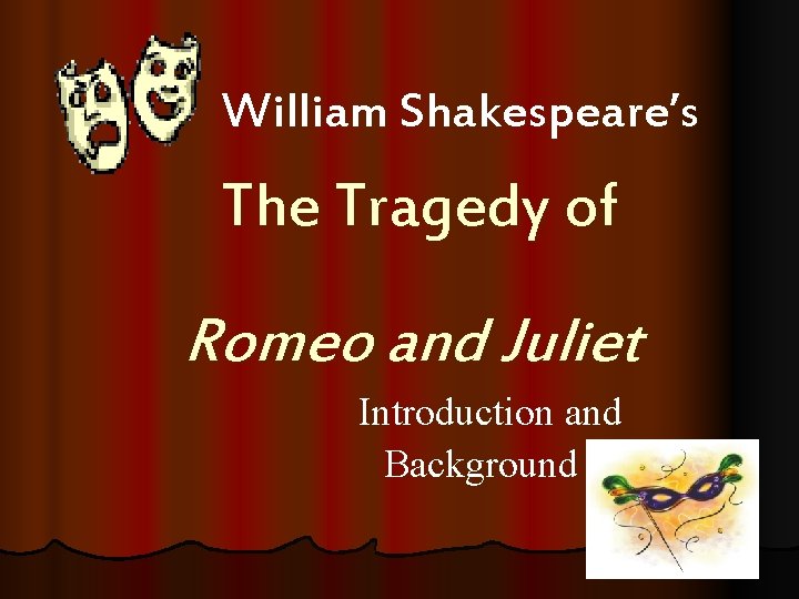 William Shakespeare’s The Tragedy of Romeo and Juliet Introduction and Background 