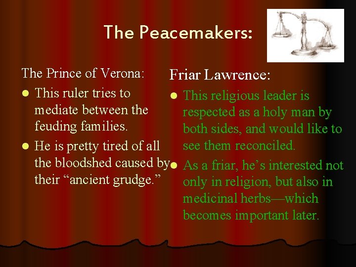 The Peacemakers: The Prince of Verona: Friar Lawrence: l This ruler tries to l