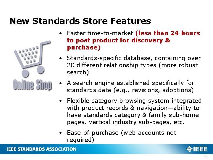 New Standards Store Features • Faster time-to-market (less than 24 hours to post product