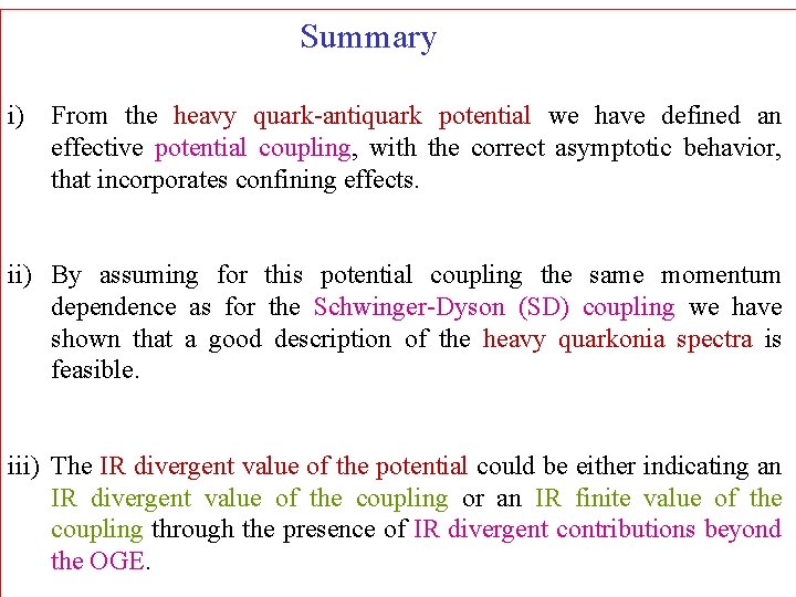 Summary i) From the heavy quark-antiquark potential we have defined an effective potential coupling,