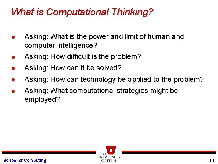 What is Computational Thinking? l Asking: What is the power and limit of human