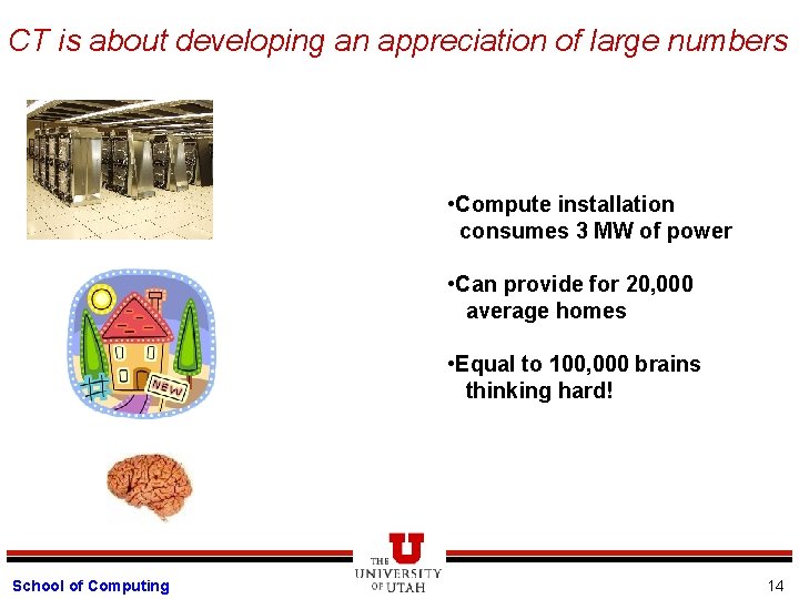 CT is about developing an appreciation of large numbers • Compute installation consumes 3