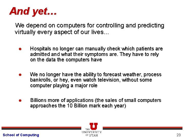 And yet… We depend on computers for controlling and predicting virtually every aspect of