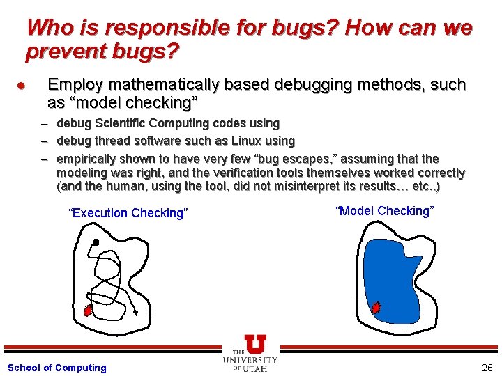 Who is responsible for bugs? How can we prevent bugs? l Employ mathematically based