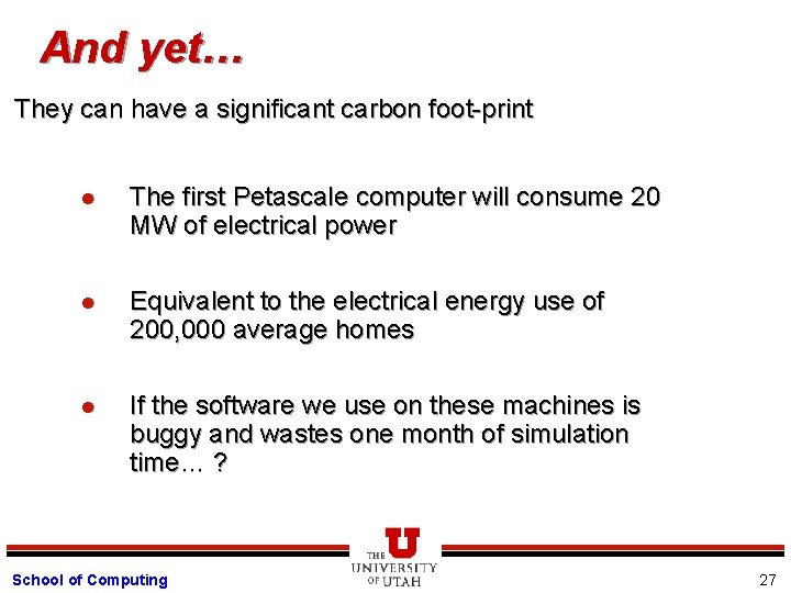 And yet… They can have a significant carbon foot-print l The first Petascale computer