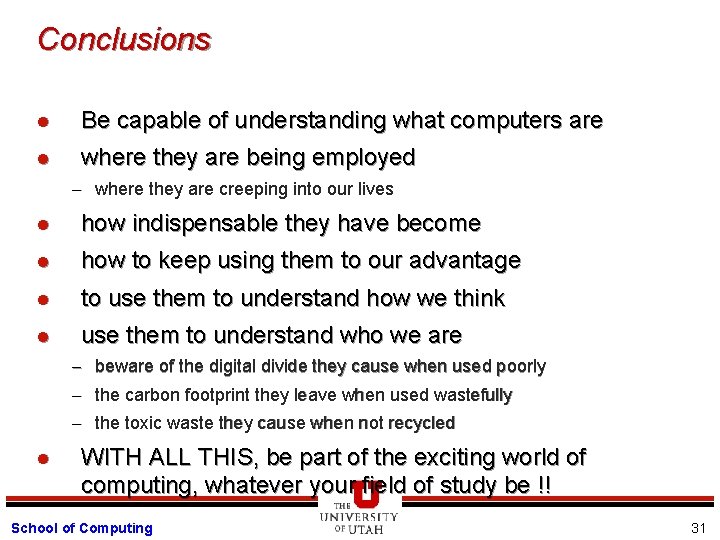 Conclusions l Be capable of understanding what computers are l where they are being