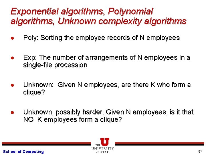 Exponential algorithms, Polynomial algorithms, Unknown complexity algorithms l Poly: Sorting the employee records of