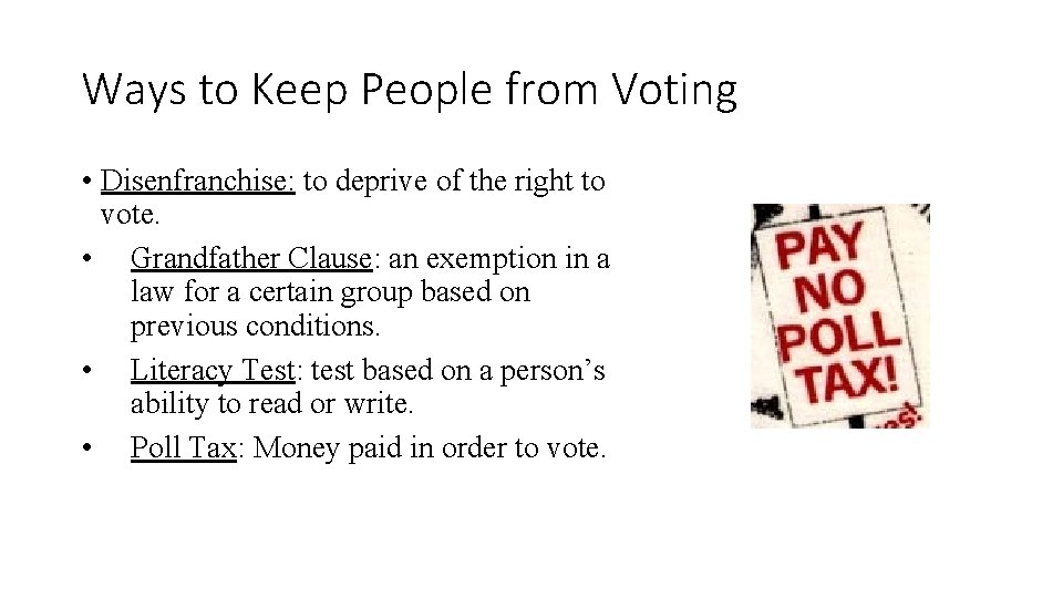 Ways to Keep People from Voting • Disenfranchise: to deprive of the right to