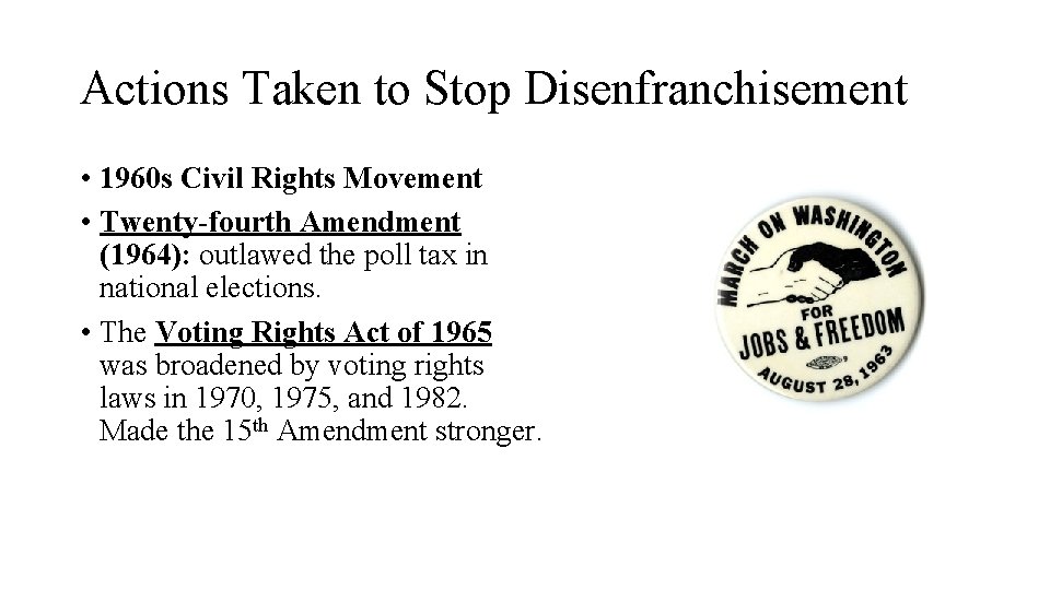 Actions Taken to Stop Disenfranchisement • 1960 s Civil Rights Movement • Twenty-fourth Amendment