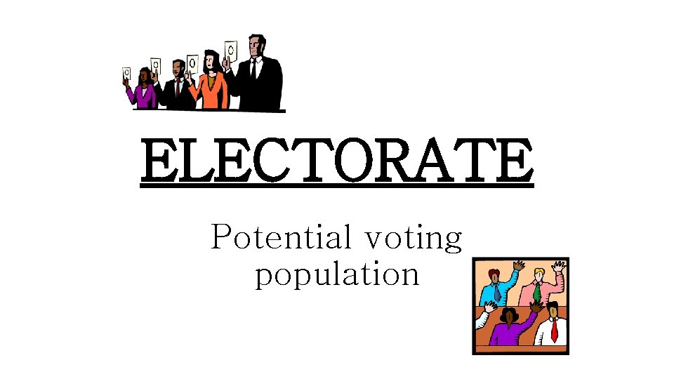 ELECTORATE Potential voting population 