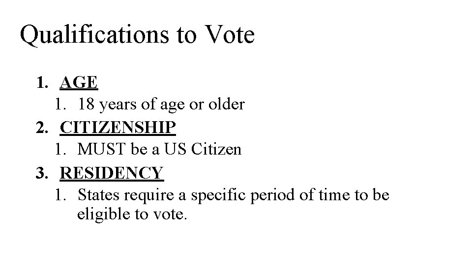 Qualifications to Vote 1. AGE 1. 18 years of age or older 2. CITIZENSHIP