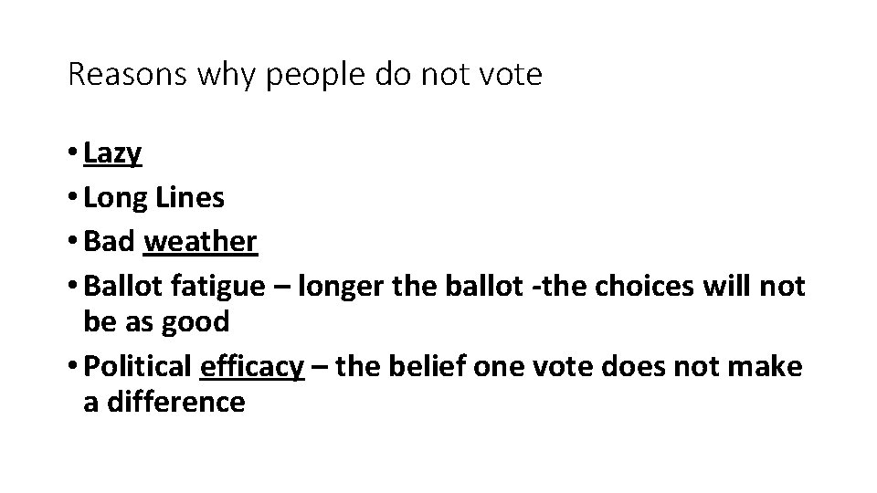 Reasons why people do not vote • Lazy • Long Lines • Bad weather