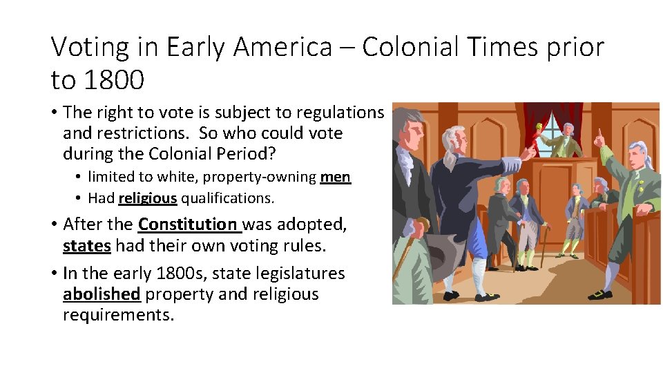 Voting in Early America – Colonial Times prior to 1800 • The right to
