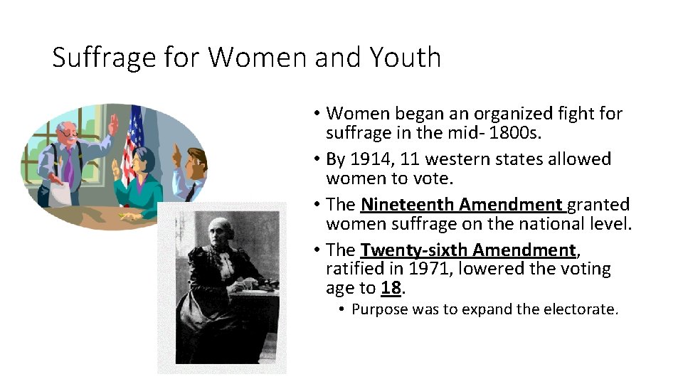 Suffrage for Women and Youth • Women began an organized fight for suffrage in