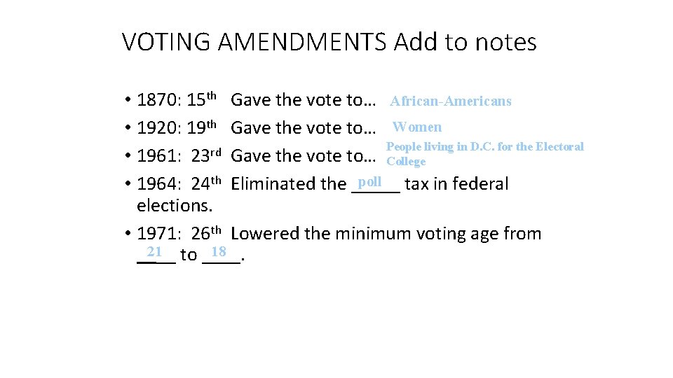VOTING AMENDMENTS Add to notes • 1870: 15 th Gave the vote to… African-Americans
