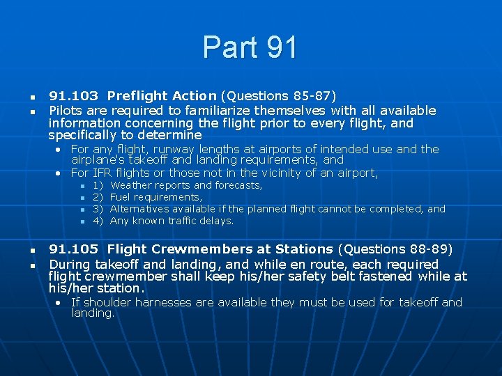 Part 91 n n 91. 103 Preflight Action (Questions 85 -87) Pilots are required