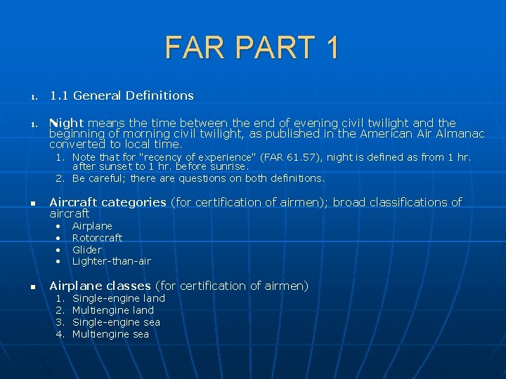 FAR PART 1 1. 1. 1 General Definitions Night means the time between the