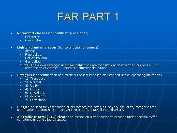 FAR PART 1 n n n Rotorcraft classes (for certification of airmen) • Helicopter