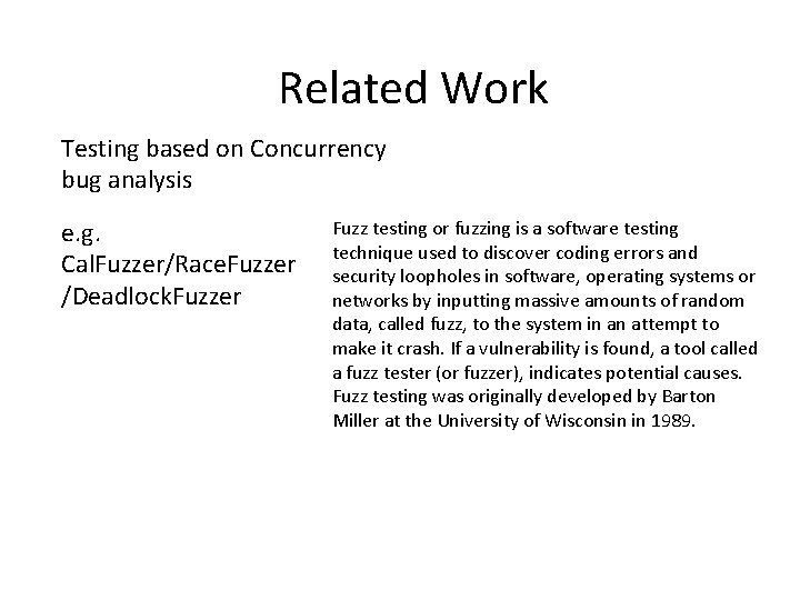Related Work Testing based on Concurrency bug analysis e. g. Cal. Fuzzer/Race. Fuzzer /Deadlock.