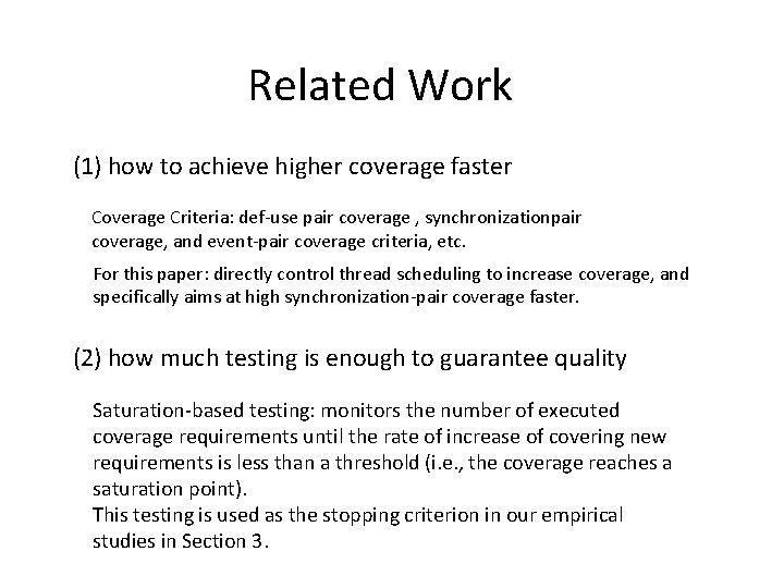 Related Work (1) how to achieve higher coverage faster Coverage Criteria: def-use pair coverage