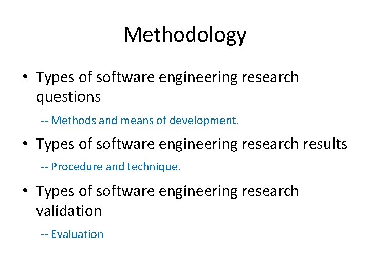 Methodology • Types of software engineering research questions -- Methods and means of development.