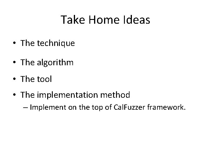 Take Home Ideas • The technique • The algorithm • The tool • The