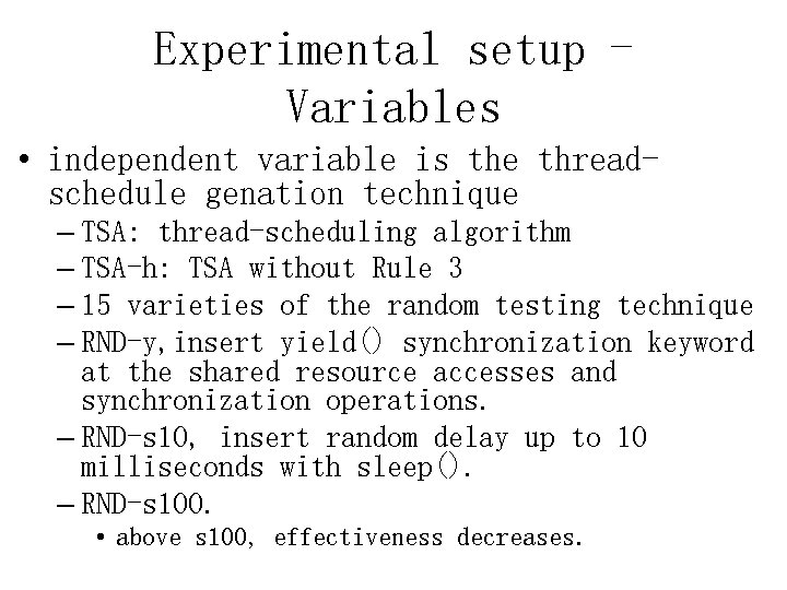 Experimental setup Variables • independent variable is the threadschedule genation technique – TSA: thread-scheduling