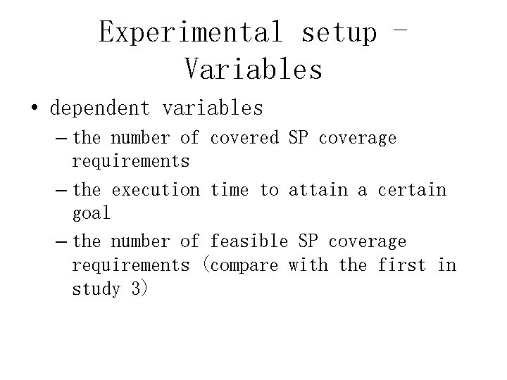 Experimental setup Variables • dependent variables – the number of covered SP coverage requirements