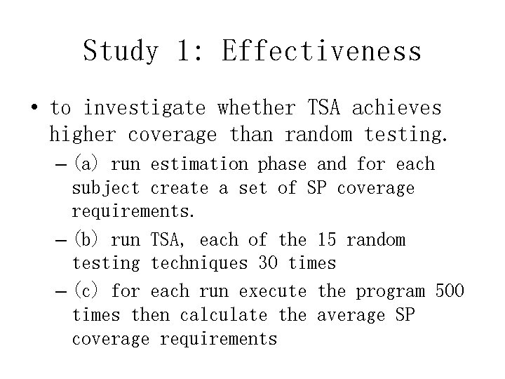 Study 1: Effectiveness • to investigate whether TSA achieves higher coverage than random testing.