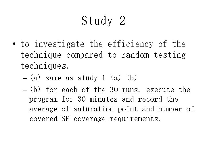 Study 2 • to investigate the efficiency of the technique compared to random testing