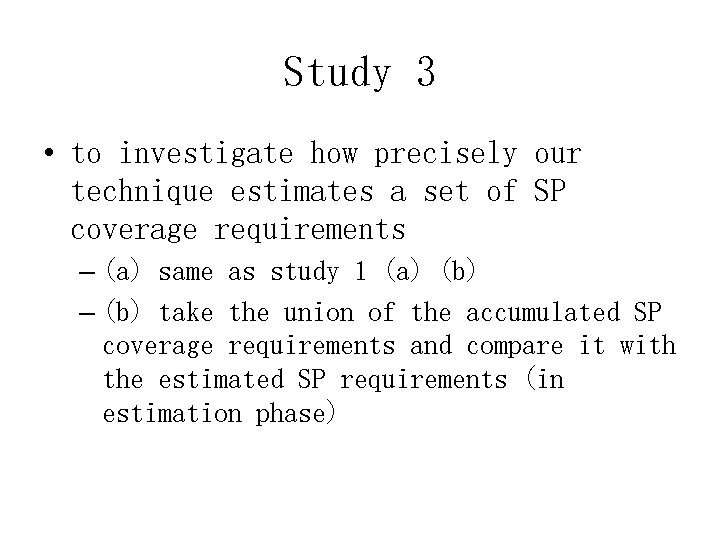 Study 3 • to investigate how precisely our technique estimates a set of SP