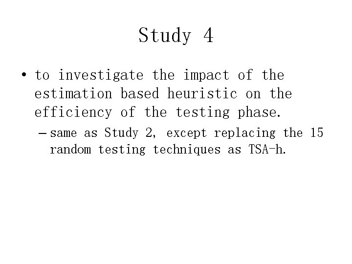 Study 4 • to investigate the impact of the estimation based heuristic on the