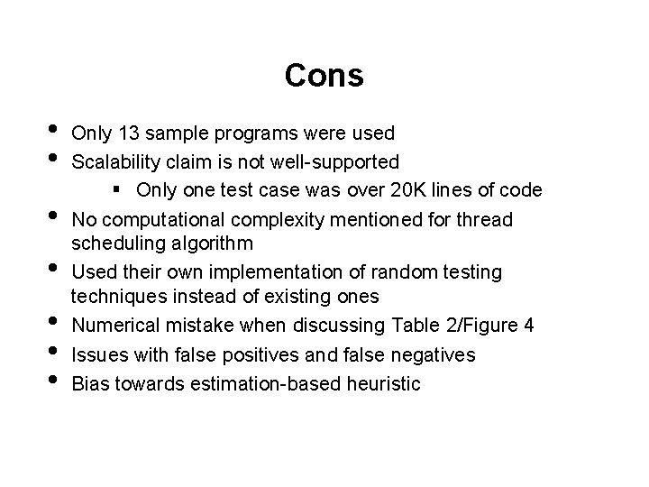 Cons • • Only 13 sample programs were used Scalability claim is not well-supported