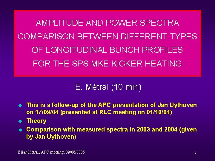 AMPLITUDE AND POWER SPECTRA COMPARISON BETWEEN DIFFERENT TYPES OF LONGITUDINAL BUNCH PROFILES FOR THE