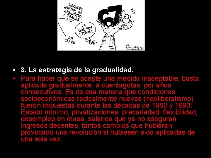  • 3. La estrategia de la gradualidad. • Para hacer que se acepte