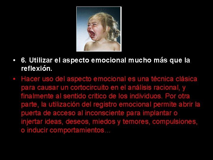  • 6. Utilizar el aspecto emocional mucho más que la reflexión. • Hacer